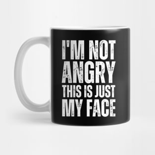 I'm Not Angry This Is Just My Face Mug